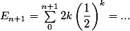 E_{n + 1} = \sum_0^{n + 1} 2k \left(\dfrac 1 2 \right)^k =...